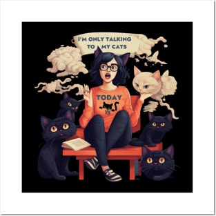 I'm Only Talking To My Cats Today Cute Funny Cats Lover Gifts Posters and Art